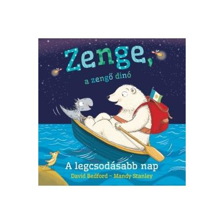 Zenge, a zengő dinó - A legcsodásabb nap