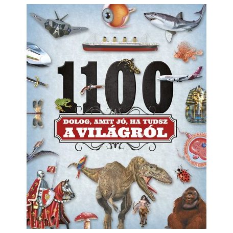 1100 dolog, amit jó, ha tudsz a világról