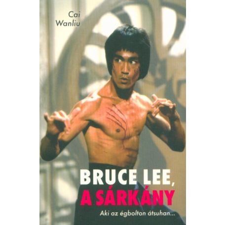 Bruce Lee, a sárkány - Aki az égbolton á