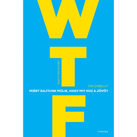 WTF? - Miért rajtunk múlik, hogy mit hoz
