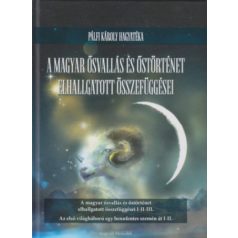 A magyar ősvallás és őstörténet elhalgat