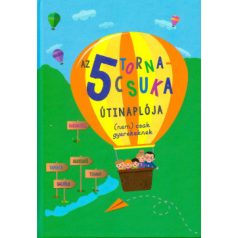 AZ 5 TORNACSUKA ÚTINAPLÓJA (nem) csak gy