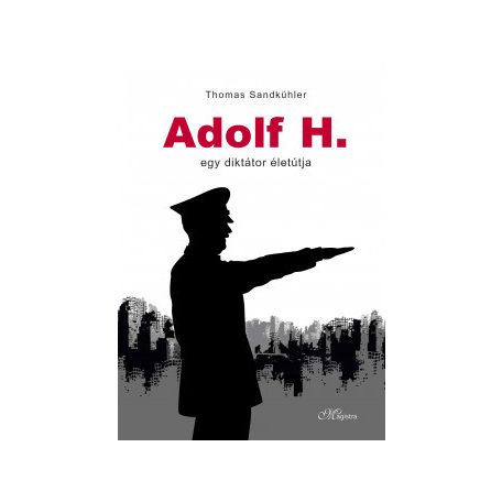 Adolf H. - Egy diktátor életútja