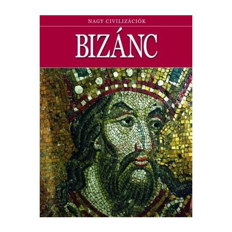 Bizánc - Nagy civilizációk