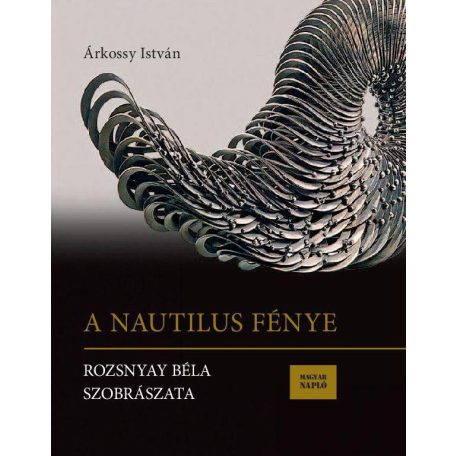 A Nautilus fénye - Rozsnyay Béla szobrás