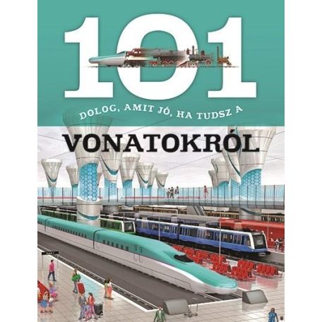 101 dolog, amit jó, ha tudsz a vonatokró