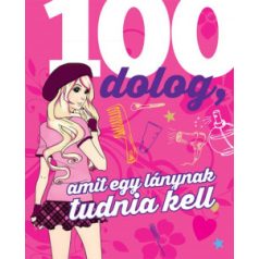100 dolog, amit egy lánynak tudnia kell
