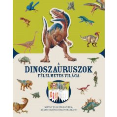 A dinoszauruszok félelmetes világa