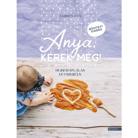 Anya, kérek még!