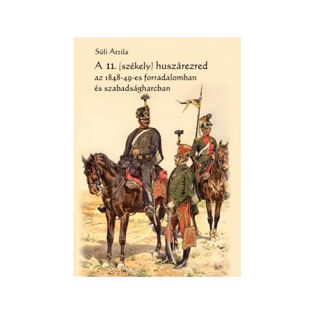 A 11. (székely) huszárezred az 1848-49-e