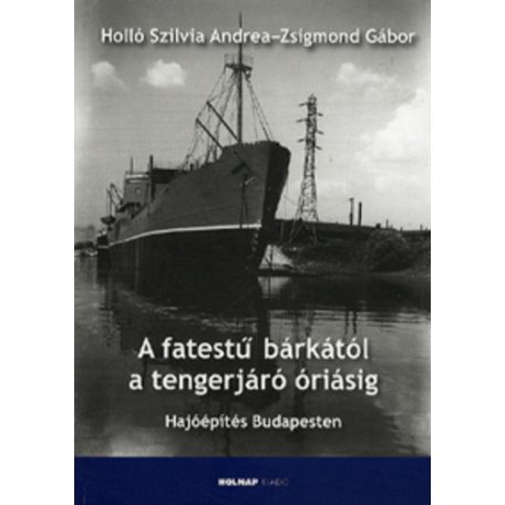 A fatestű bárkától a tengerjáró óriásig
