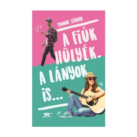 A fiúk hülyék. A lányok is...
