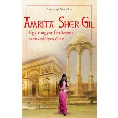 Amrita Sher-Gil - Egy magyar festőzseni