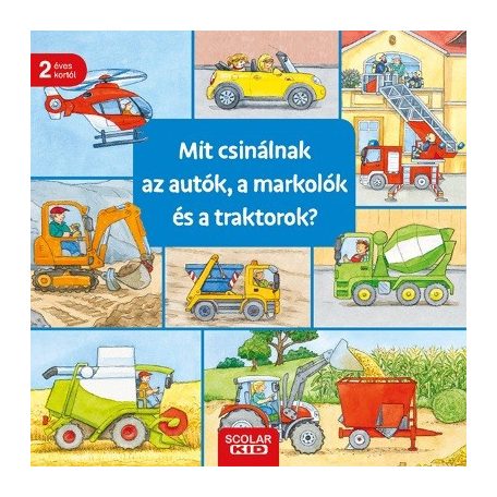 Mit csinálnak az autók, a markolók és a