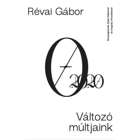 Véltozó múltjaink - Beszélgetések Gyáni