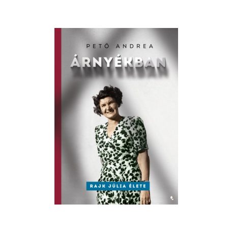 Árnyékban - Rajk Júlia élete