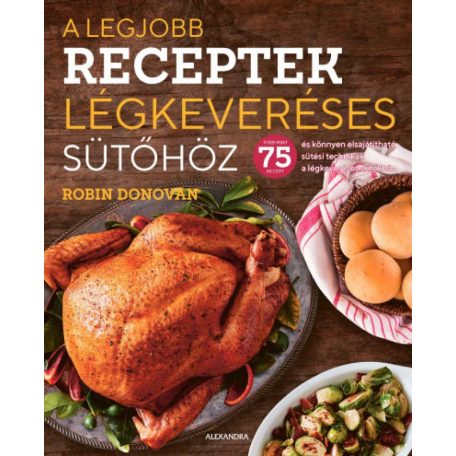 A legjobb receptek légkeveréses sütőhöz.