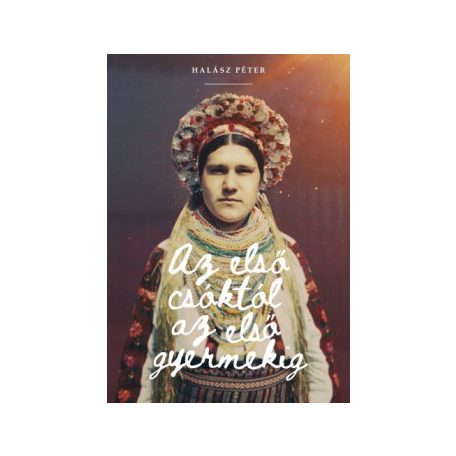 Az első csóktól az első gyermekig