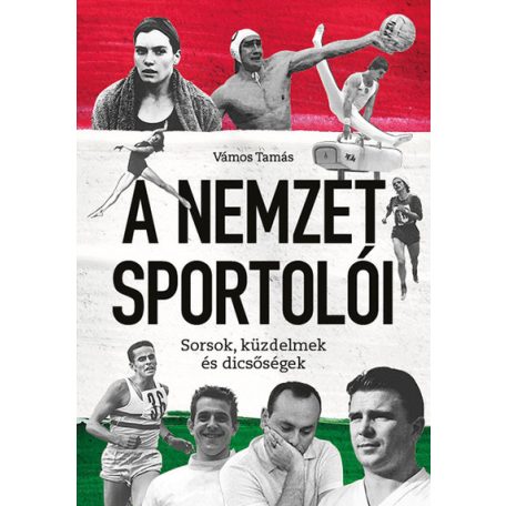 A nemzet sportolói - Sorsok, küzdelmek é
