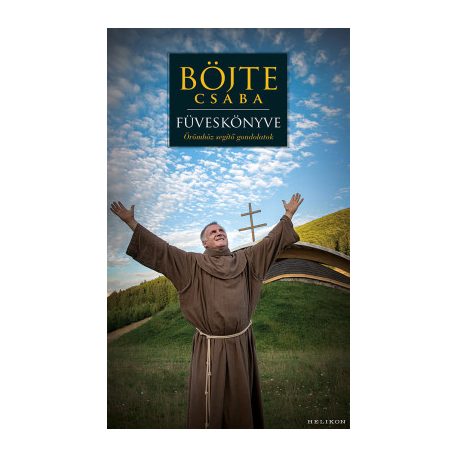 Böjte Csaba füveskönyve - Örömhöz Segítő