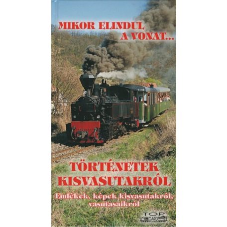 Mikor elindul a vonat - Történetek a vas
