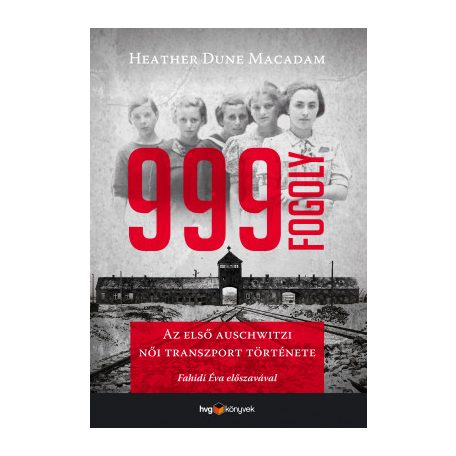 999 fogoly - Az első auschwitzi női tran