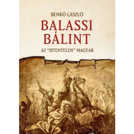 Balassi Bálint - Az "Istentelen" magyar