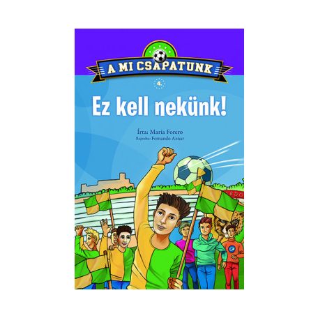 A mi csapatunk 4. - Ez kell nekünk!