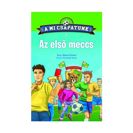 A mi csapatunk 1. - Az első meccs