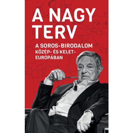 A nagy terv - A Soros-birodalom Közép és