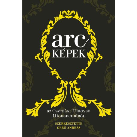 Arcképek az Osztrák-Magyar Monarchiából
