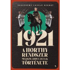 1921 - A Horthy-rendszer megszilárdulásá