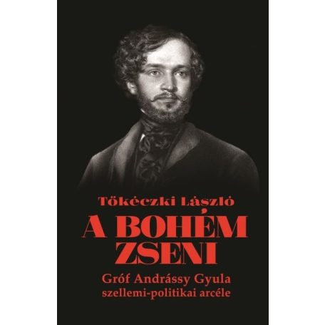 A bohém zseni - Gróf Andrássy Gyula szel
