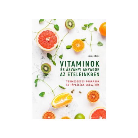Vitaminok és ásványi anyagok az ételeink