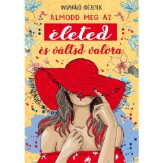 Álmodd meg az életed és váltsd valóra