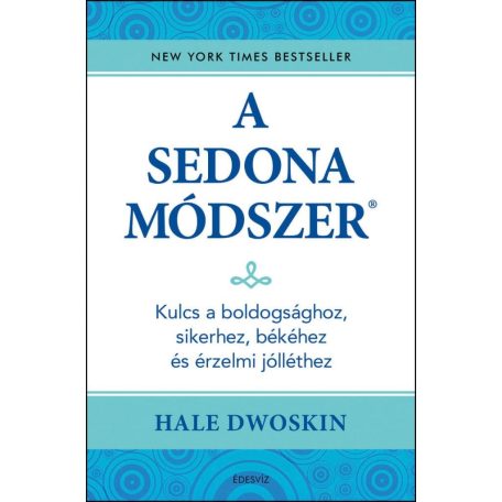 A Sedona módszer - Kulcs a boldogsághoz,