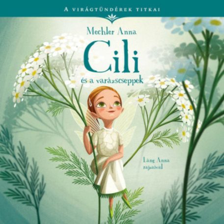 Cili és a varázscseppek - A virágtündére