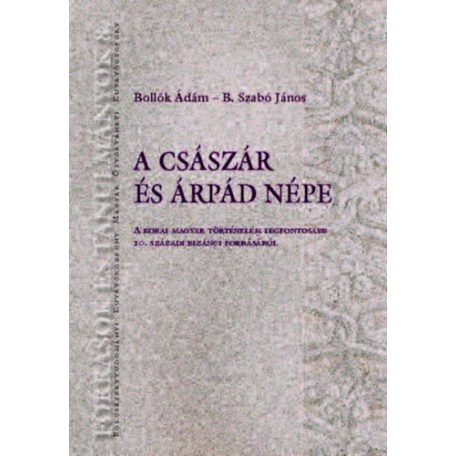 A császár és Árpád népe - A korai magyar