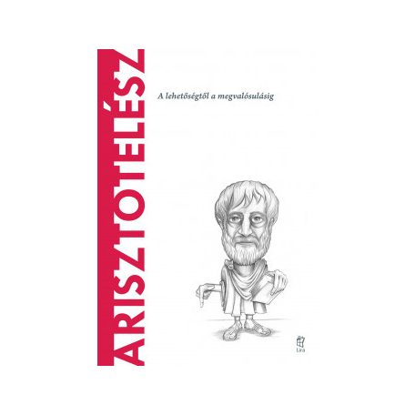 Arisztotelész - A lehetőségtől a megvaló