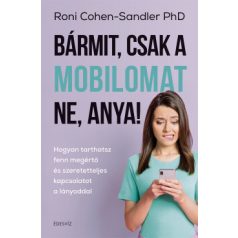 Bármit, csak a mobilomat ne, anya! - Hog