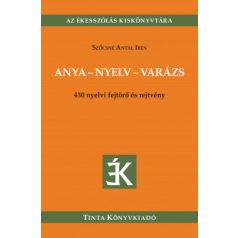 Anya-nyelv-varázs - 430 nyelvi fejtörő é