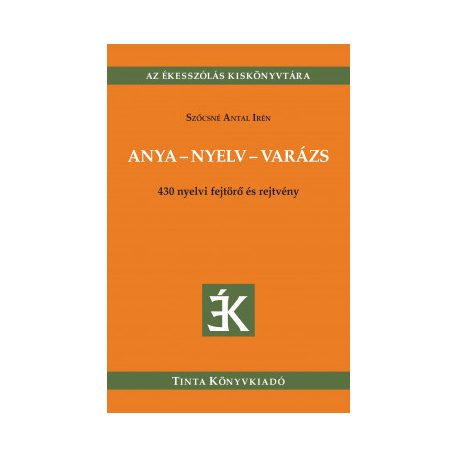 Anya-nyelv-varázs - 430 nyelvi fejtörő é