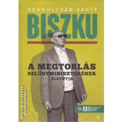 Biszku - A megtorlás belügyminiszterének