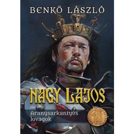 Nagy Lajos I.  - Aranysarkantyús lovagok