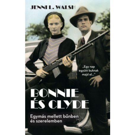 Bonnie és Clyde - Egymás mellett bűnben