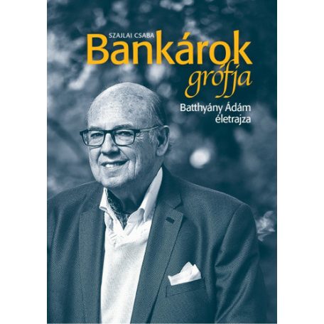 Bankárok grófja - Batthyány Ádám életraj