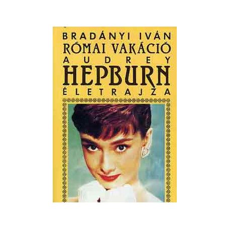Audrey Hepburn életrajza. (A)
