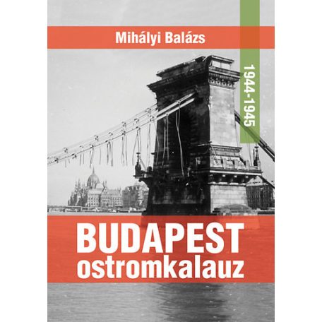 Budapest ostromkalauz 1944-1945