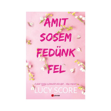 Amit sosem fedünk fel