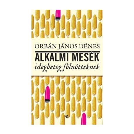 Alkalmi mesék idegbeteg fölnőtteknek